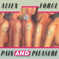 ALIEN FORCE-PAIN AND PLEASURE (CD)