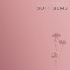 GLO PHASE-SOFT GEMS (LP)