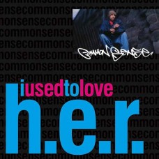 COMMON SENSE-I USED TO LOVE H.E.R. -REMAST- (7")