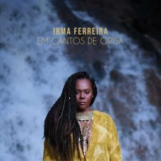 IRMA FERREIRA-EM CANTOS DE ORISA (CD)