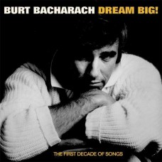 BURT BACHARACH-DREAM BIG - THE FIRST DECADE OF SONGS (4CD)