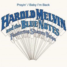 HAROLD MELVIN AND THE BLUE NOTES FT. SHARON PAIGE-PRAYIN' / BABY I'M BACK (7")