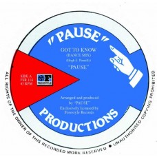 PAUSE-GOT TO KNOW (12")