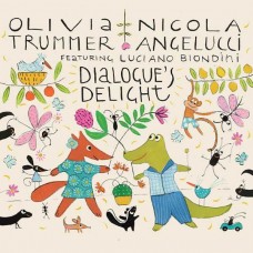 OLIVIA TRUMMER & NICOLA ANGELUCCI-DIALOGUE'S DELIGHT (CD)