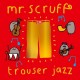 MR. SCRUFF-TROUSER JAZZ (2LP)