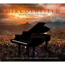 ROBIN A. SMITH-MIKE OLDFIELD - REIMAGINED FOR PIANO (CD)