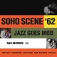 V/A-SOHO SCENE '62 VOL. 2 (JAZZ GOES MOD) -RSD- (LP)