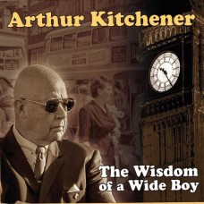 ARTHUR KITCHENER-WISDOM OF A WIDE BOY (CD)