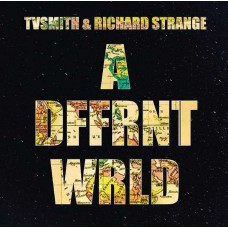 TV SMITH & RICHARD STRANG-A DFFRNT WRLD (2CD)