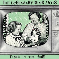 LEGENDARY PINK DOTS-FACES IN THE FIRE (LP)