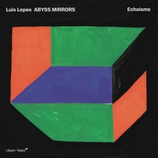 LUIS LOPES-ABYSS MIRRORS - ECHOISMS (CD)