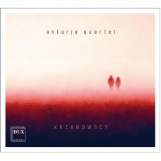 ANTARJA QUARTET-KRZANOWSKI: STRING QUARTET NO. 3 & KRZANOWSKA: ADAGIETTO, STRING QUARTET NO. 2 AND STRING QUARTET NO. 3 (CD)