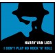 HARRY VAN LIER-I DON'T PLAY NO ROCK 'N' ROLL (CD)