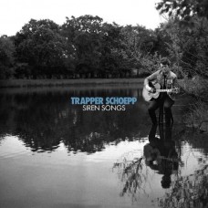 TRAPPER SCHOEPP-SIREN SONGS (LP)