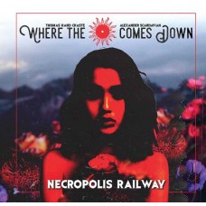 WHERE THE SUN COMES DOWN-NECROPOLIS RAILWAY (CD)