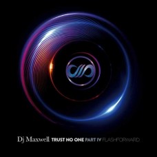 DJ MAXWELL-TRUST NO ONE IV FLASHFORWARD (CD)