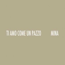 MINA-TI AMO COME UN PAZZO (CD)