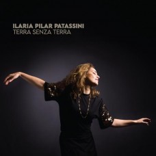ILARIA PILAR PATASSINI-TERRA SENZA TERRA (CD)