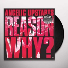 ANGELIC UPSTARTS-REASON WHY? (LP)