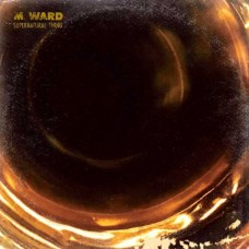 M. WARD-SUPERNATURAL THING (CD)