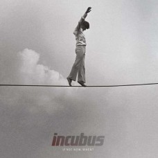 INCUBUS-IF NOT NOW, WHEN? -COLOURED/HQ- (2LP)
