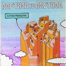 BROTHER TO BROTHER-LET YOUR MIND BE FREE (CD)