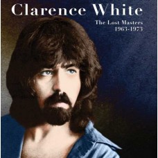 CLARENCE WHITE-LOST MASTERS 1963-1973 (CD)
