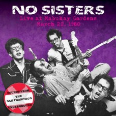 NO SISTERS-LIVE AT THE MABUHAY GARDENS: MARCH 22, 1980 (CD)