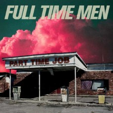 FULL TIME MEN-PART TIME JOB (LP)