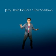 JERRY DAVID DECICCA-NEW SHADOWS (CD)