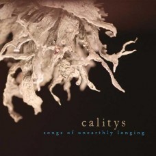 CALITYS-SONGS OF UNEARTHLY LONGING (CD)