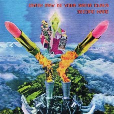 SECOND HAND-DEATH MAY BE YOUR SANTA CLAUS (CD)