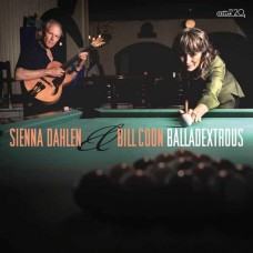 SIENNA DAHLEN & BILL COON-BALLADEXTROUS (LP)