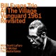 BILL EVANS-AT THE VILLAGE VANGUARD 1961 REVISITED (CD)