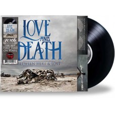LOVE AND DEATH-BETWEEN HERE & LOST -ANNIV- (LP)