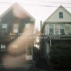 AARON WEST & THE ROARING TWENTIES-WE DON'T HAVE EACH OTHER -COLOURED- (LP)