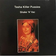 TASHA KILLER PUSSIES-SHAKE & VAC (CD)