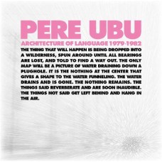 PERE UBU-ARCHITECTURE OF LANGUAGE: 1979-1982 (4CD)