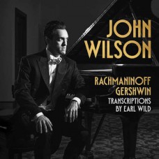 JOHN WILSON-RACHMANINOFF & GERSHWIN: TRANSCRIPTIONS BY EARL WILD (CD)