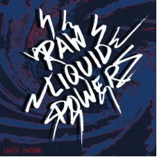 WATER MACHINE-RAW LIQUID POWER (12")