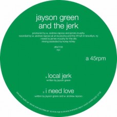 JAYSON GREEN & THE JERK-LOCAL JERK (12")