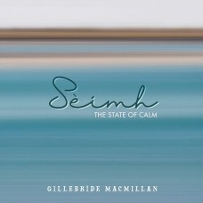 GILLEBRIDE MACMILLAN-SEIMH - THE STATE OF CALM (CD)
