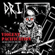 D.R.I.-VIOLENT PACIFICATION AND MORE ROTTEN HITS 83-87 (LP)