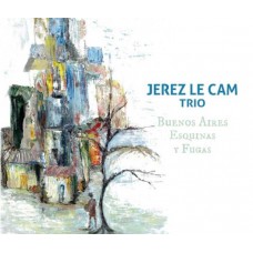 JEREZ LE CAM TRIO-BUENOS AIRES ESQUINAS FUGAS (CD)