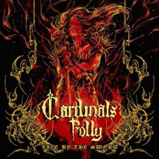 CARDINALS FOLLY-LIVE BY THE SWORD (CD)