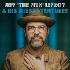 JEFF LEFROY (THE FISH)-JEFF (THE FISH) LEFROY & HIS MISSADVENTURES (CD)