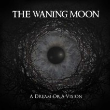 WANING MOON-A DREAM OR A VISION (CD)