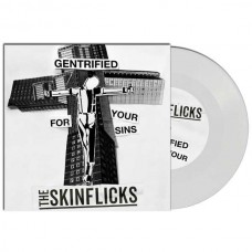 SKINFLICKS-GENTRIFIED FOR YOUR SINS (7")