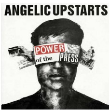 ANGELIC UPSTARTS-POWER OF THE PRESS (LP)