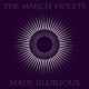 MARCH VIOLETS-MADE GLORIOUS -LTD/RSD- (2LP)